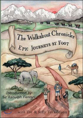 The Walkabout Chronicles: Epic Journeys by Foot