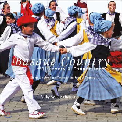 Basque Country, Discovery & Connection: Sights, Sounds, and Tastes of the Basque Country
