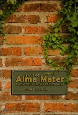Saving Alma Mater: A Rescue Plan for America's Public Universities