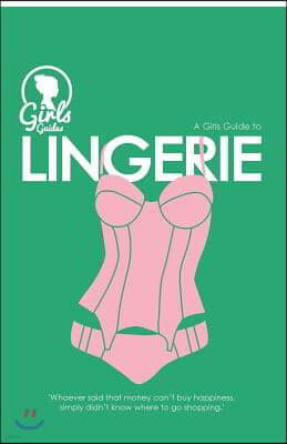 Lingerie. Girls guide to Lingerie (Purse Size)