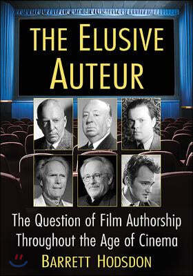 The Elusive Auteur: The Question of Film Authorship Throughout the Age of Cinema