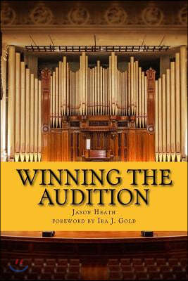 Winning the Audition: Turbocharge Your Orchestral Audition: Advice from Leaders in the Field