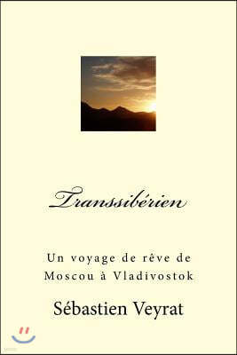 Transsib?rien: un voyage de r?ve de Moscou ? Vladivostok