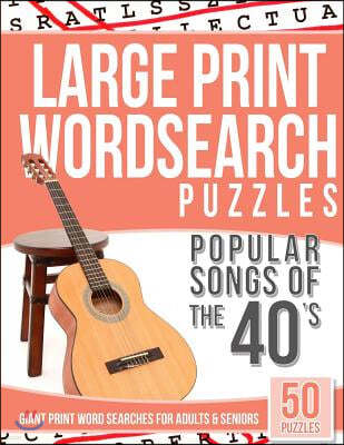 Large Print Wordsearches Puzzles Popular Songs of the 40s: Giant Print Word Searches for Adults & Seniors