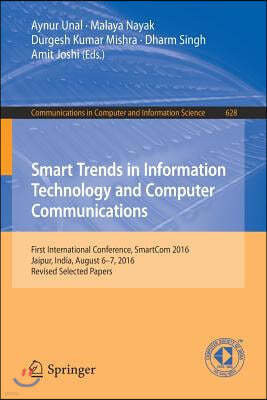 Smart Trends in Information Technology and Computer Communications: First International Conference, Smartcom 2016, Jaipur, India, August 6-7, 2016, Re