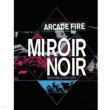 Arcade Fire - Miroir Noir: Neon Bible Archives