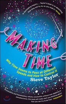 Making Time: Why Time Seems to Pass at Different Speeds and How to Control It