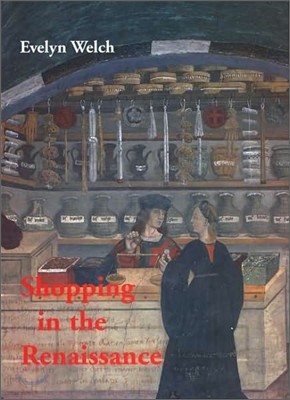 Shopping in the Renaissance: Consumer Cultures in Italy, 1400-1600