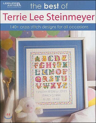The Best of Terrie Lee Steinmeyer: 145 Cross Stitch Designs