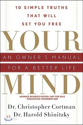 Your Mind: An Owner's Manual for a Better Life: 10 Simple Truths That Will Set You Free