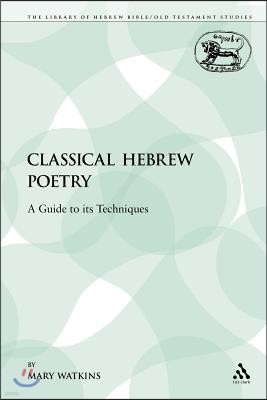 Classical Hebrew Poetry: A Guide to Its Techniques