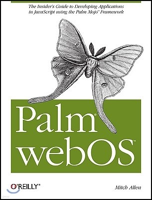 Palm Webos: The Insider's Guide to Developing Applications in JavaScript Using the Palm Mojo(tm) Framework