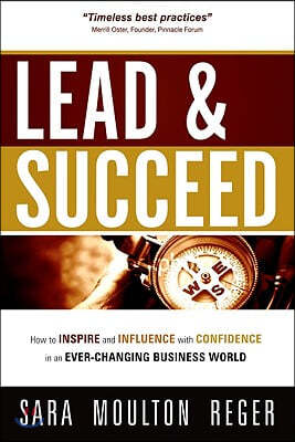 Lead and Succeed: How to Inspire and Influence with Confidence in an Ever-Changing Business World