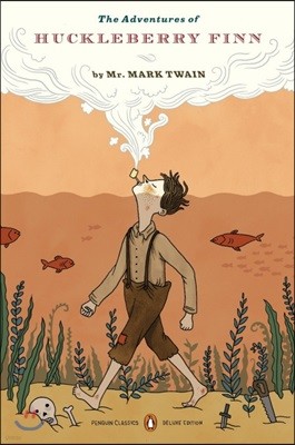 The Adventures of Huckleberry Finn: (Penguin Classics Deluxe Edition)