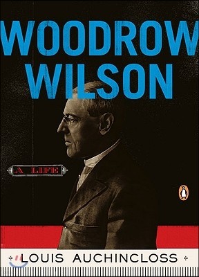 Woodrow Wilson: A Life