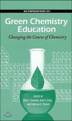 Green Chemistry Education: Changing the Course of Chemistry