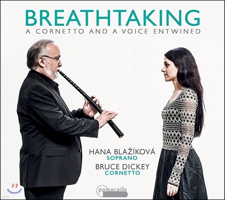 Hana Blazikova / Bruce Dickey 브레스테이킹 - 독창과 코르네토를 위한 작품들 (Breathtaking - A Cornetto And A Voice Entwined) 하나 블라치코바, 브루스 디키