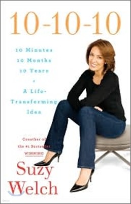 10-10-10 : 10 Minutes, 10 Months, 10 Years, A Life-Transforming Idea