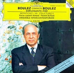 [̰] Pierre Boulez / Boulez Conducts Boulez : Notations, Structures, ...Explosante-Fixe... (̰/DG3769)