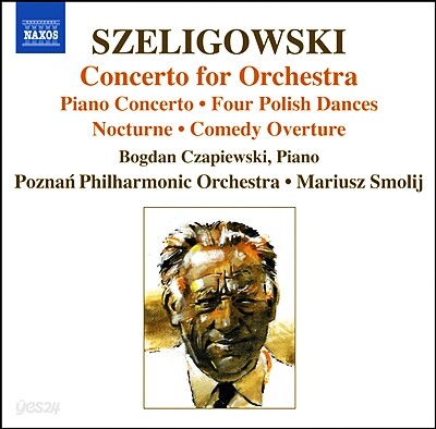 Mariusz Smolij 셸리고프스키: 관현악 협주곡, 피아노 협주곡, 폴란드춤곡 외 (Tadeusz Szeligowski: Concerto for Orchestra, Piano Concerto, Four Polish Dances)