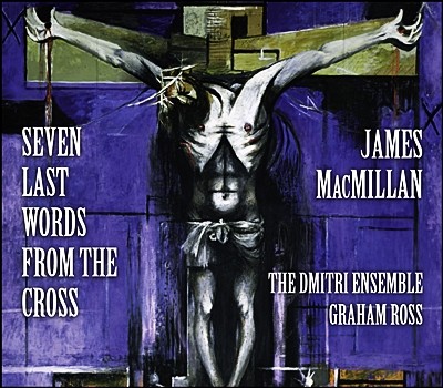 The Dmitri Ensemble 제임스 맥밀란: 십자가 위에서의 마지막 일곱 말씀 (James MacMillan: 7 Last Words from the Cross)