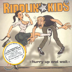 Riddlin' Kids - Hurry Up And Wait