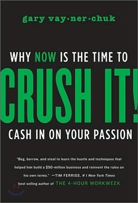 Crush It!: Why Now Is the Time to Cash in on Your Passion