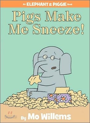 Pigs Make Me Sneeze!-An Elephant and Piggie Book