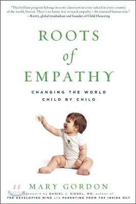 Roots of Empathy: Changing the World Child by Child
