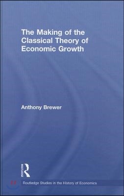 The Making of the Classical Theory of Economic Growth