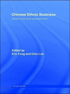 Chinese Ethnic Business: Global and Local Perspectives