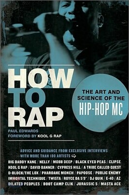 How to Rap: The Art and Science of the Hip-Hop MC
