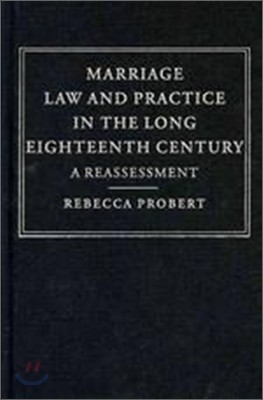 Marriage Law and Practice in the Long Eighteenth Century: A Reassessment