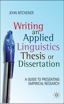 Writing an Applied Linguistics Thesis or Dissertation: A Guide to Presenting Empirical Research