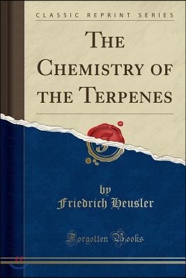 The Chemistry of the Terpenes (Classic Reprint)