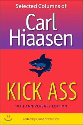 Kick Ass: Selected Columns of Carl Hiaasen