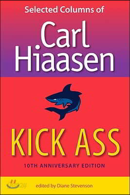 Kick Ass: Selected Columns of Carl Hiaasen