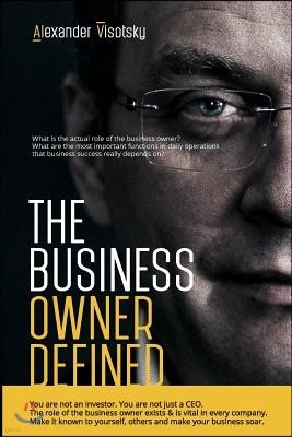 The Business Owner Defined: A Job Description for the Business Owner
