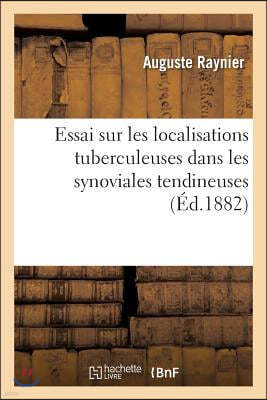 Essai Sur Les Localisations Tuberculeuses Dans Les Synoviales Tendineuses