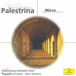 Palestrina : Missa 'Tu Es Petrus' : Regensburg Cathedral ChoirTheobald SchremsHans Schrems