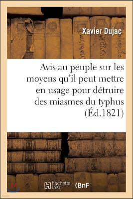 Avis Au Peuple Sur Les Moyens Qu'il Peut Mettre En Usage Pour Detruire Des Miasmes Du Typhus