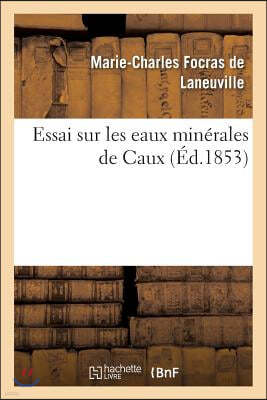 Essai Sur Les Eaux Minerales de Caux