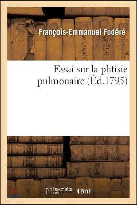 Essai Sur La Phtisie Pulmonaire