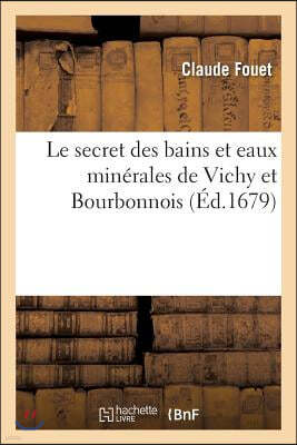 Le Secret Des Bains Et Eaux Minérales de Vichy Et Bourbonnois