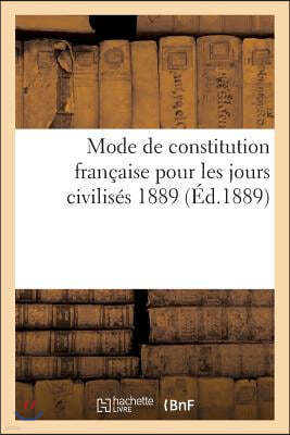 Mode de Constitution Francaise Pour Les Jours Civilises 1889