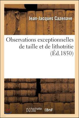 Observations Exceptionnelles de Taille Et de Lithotritie