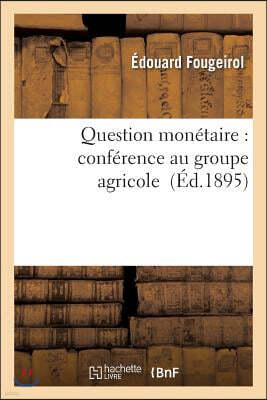 Question Monetaire: Conference Au Groupe Agricole