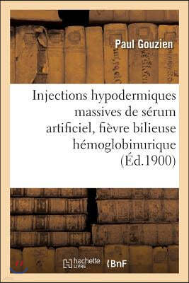 Injections Hypodermiques Massives de Sérum Artificiel, Fièvre Bilieuse Hémoglobinurique