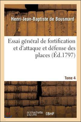 Essai Général de Fortification Et d'Attaque Et Défense Des Places Tome 4