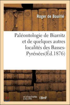 Paleontologie de Biarritz Et de Quelques Autres Localites Des Basses-Pyrenees